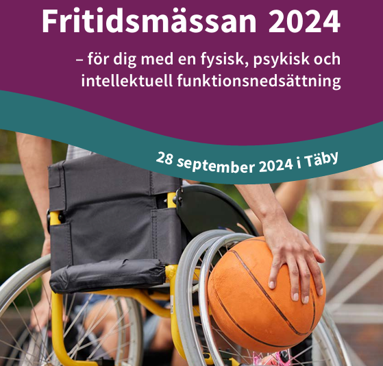 Bild på person i rullstol med en basketboll med texten: för dig med en fysisk, psykisk och  intellektuell funktionsnedsättning 